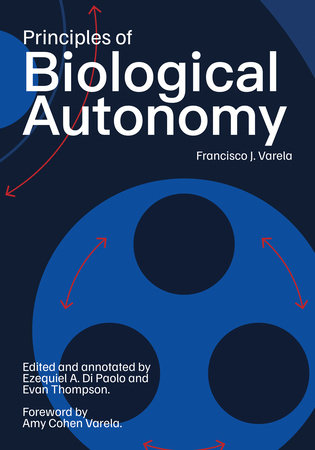 Principles of Biological Autonomy, a new annotated edition by Francisco J. Varela