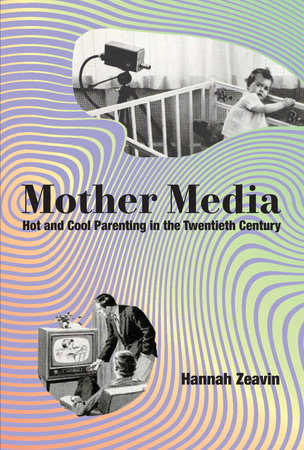 Mother Media by Hannah Zeavin