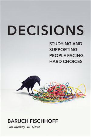 Decisions by Baruch Fischhoff