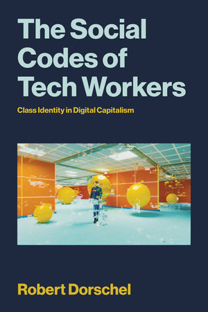 The Social Codes of Tech Workers by Robert Dorschel