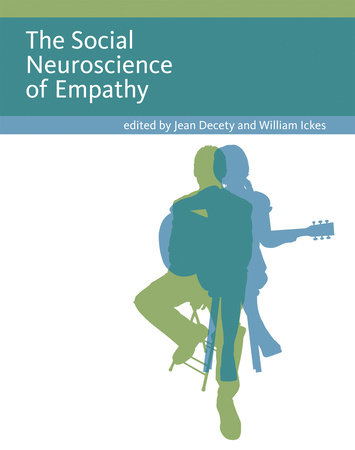 The Social Neuroscience of Empathy by edited by Jean Decety and William Ickes