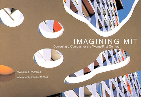 Imagining MIT by William J. Mitchell