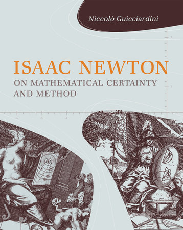 Isaac Newton on Mathematical Certainty and Method by Niccolo Guicciardini