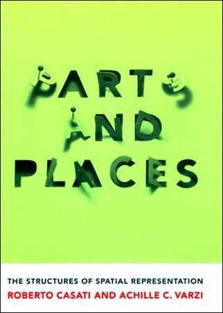 Parts and Places by Roberto Casati and Achille C. Varzi