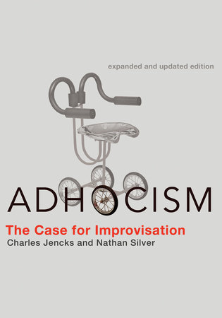 Adhocism, expanded and updated edition by Charles Jencks and Nathan Silver