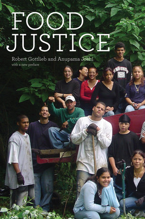 Food Justice by Robert Gottlieb and Anupama Joshi