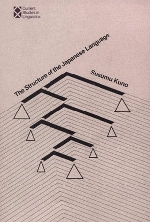 The Structure of the Japanese Language by Susumu Kuno