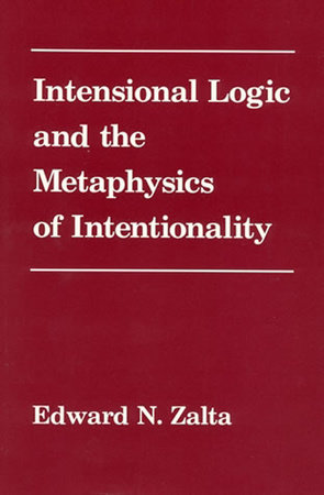 Intensional Logic and Metaphysics of Intentionality by Edward Zalta