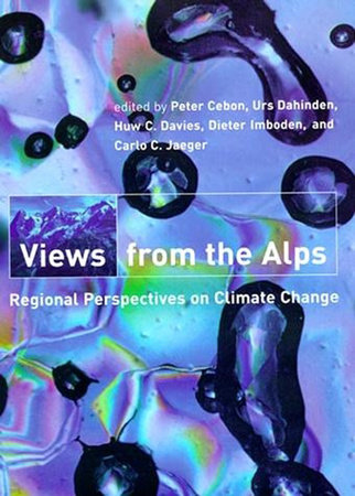 Views from the Alps by edited by Peter Cebon, Urs Dahinden, Huw Davies, Dieter Imboden, and Carlo Jaeger
