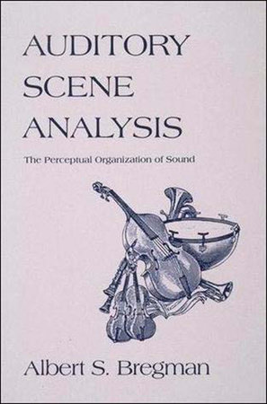 Auditory Scene Analysis by Albert S. Bregman