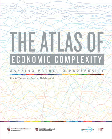 The Atlas of Economic Complexity by Ricardo Hausmann, Cesar A. Hidalgo, Sebastian Bustos, Michele Coscia and Alexander Simoes