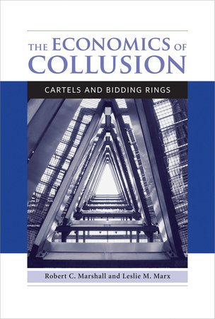 The Economics of Collusion by Robert C. Marshall and Leslie M. Marx