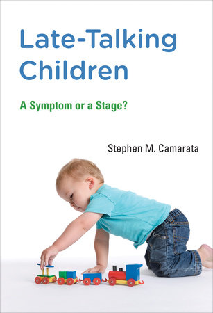 Late-Talking Children by Stephen M. Camarata