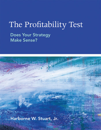 The Profitability Test by Harborne W. Stuart, Jr.
