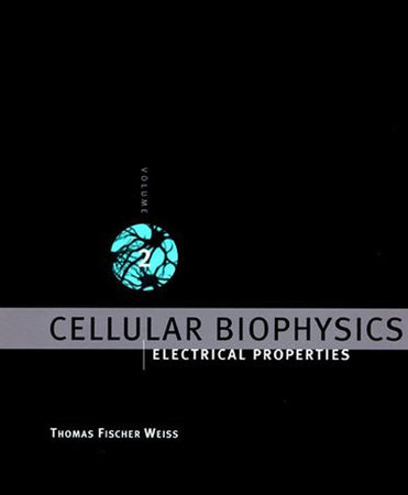 Cellular Biophysics, Volume 2 by Thomas Fischer Weiss