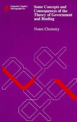 Some Concepts and Consequences of the Theory of Government and Binding by Noam Chomsky