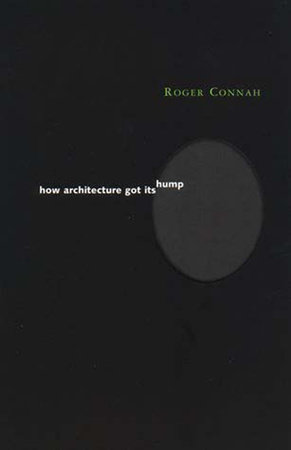 How Architecture Got Its Hump by Roger Connah