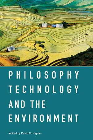 Philosophy, Technology, and the Environment by 