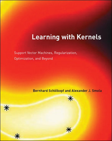 Learning with Kernels by Bernhard Scholkopf and Alexander J. Smola