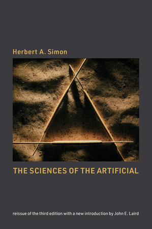 The Sciences of the Artificial, reissue of the third edition with a new introduction by John Laird by Herbert A. Simon