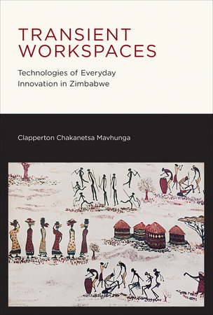 Transient Workspaces by Clapperton Chakanetsa Mavhunga