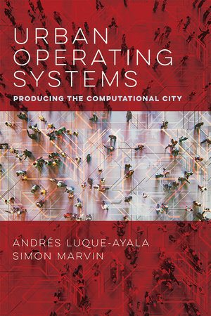 Urban Operating Systems by Andres Luque-Ayala and Simon Marvin