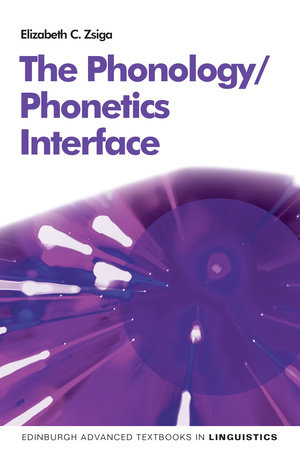 The Phonology/Phonetics Interface by Elizabeth C. Zaiga