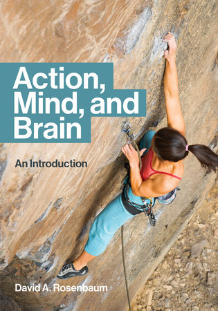 Action, Mind, and Brain by David A. Rosenbaum