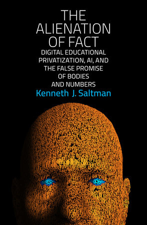 The Alienation of Fact by Kenneth J. Saltman