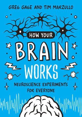 How Your Brain Works by Greg Gage and Tim Marzullo