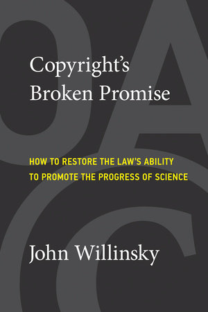 Copyright's Broken Promise by John Willinsky