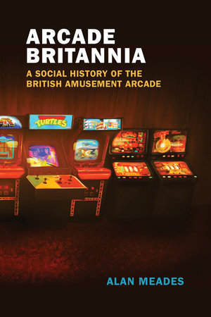 Arcade Britannia by Alan Meades