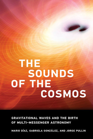 The Sounds of the Cosmos by Mario Diaz, Gabriela Gonzalez and Jorge Pullin