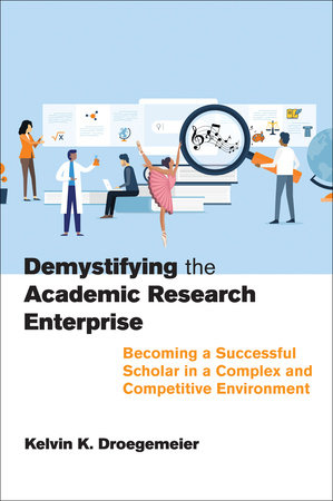 Demystifying the Academic Research Enterprise by Kelvin K. Droegemeier