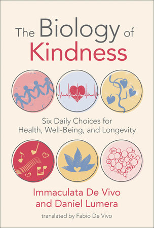 The Biology of Kindness by Immaculata De Vivo and Daniel Lumera