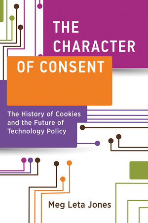 The Character of Consent by Meg Leta Jones