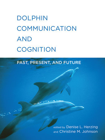 Dolphin Communication and Cognition by 