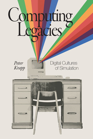 Computing Legacies by Peter Krapp