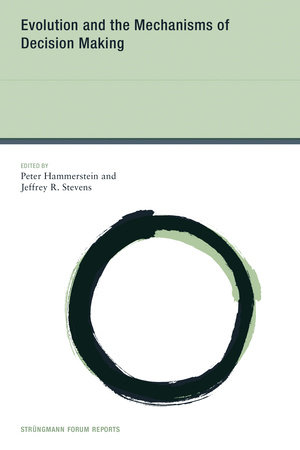 Evolution and the Mechanisms of Decision Making by 