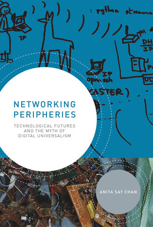 Networking Peripheries by Anita Say Chan