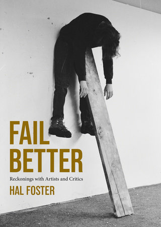 Fail Better by Hal Foster