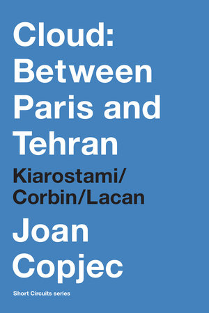 Cloud: Between Paris and Tehran by Joan Copjec