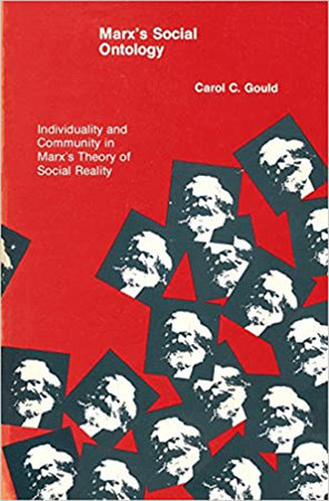 Marx's Social Ontology by Carol C. Gould