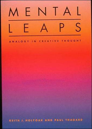 Mental Leaps by Keith J. Holyoak and Paul Thagard