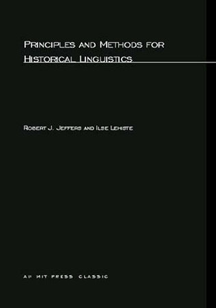 Principles and Methods for Historical Linguistics by Robert J. Jeffers and Ilse Lehiste
