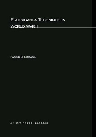 Propaganda Technique In World War I by Harold D. Lasswell