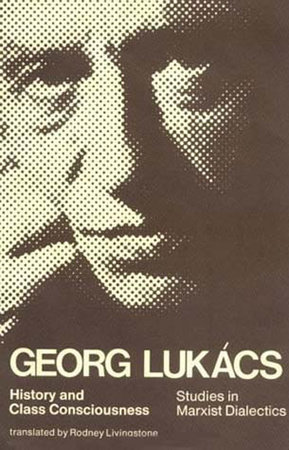 History and Class Consciousness by Georg Lukacs