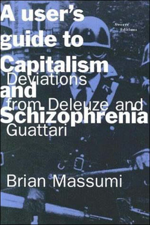 A User's Guide to Capitalism and Schizophrenia by Brian Massumi