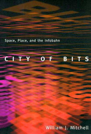 City of Bits by William J. Mitchell