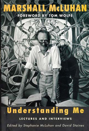 Understanding Me by Marshall Mcluhan